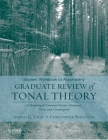 Student Workbook to Accompany Graduate Review of Tonal Theory: A Recasting of Common Practice Harmony, Form, and Counterpoint By Steven G. Laitz, Christopher Bartlette Cover Image