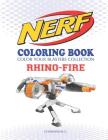 Nerf Coloring Book: Rhino-Fire: Color Your Blasters Collection, N-Strike Elite, Nerf Guns Coloring Book By Chawanun C Cover Image