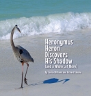 Heronymus Heron Discovers His Shadow (and a Whole Lot More) By Janice Williams, Richard Skaare, Ron MacDonald (Designed by) Cover Image
