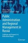 Public Administration and Regional Management in Russia: Challenges and Prospects in a Multicultural Region (Contributions to Economics) By Elena G. Popkova (Editor), Konstantin V. Vodenko (Editor) Cover Image