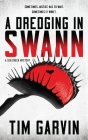 A Dredging in Swann: A Seb Creek Mystery By Tim Garvin Cover Image