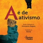 A É de Ativismo By Innosanto Nagara Cover Image