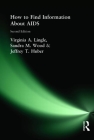 How to Find Information about AIDS: Second Edition (Haworth Medical Information Sources) By Jeffrey T. Huber (Editor) Cover Image