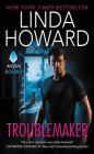Troublemaker By Linda Howard Cover Image