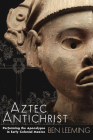 Aztec Antichrist: Performing the Apocalypse in Early Colonial Mexico (IMS Monograph Series #1) Cover Image