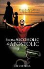 From Alcoholic to Apostolic By Joe Ortega Cover Image