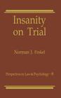 Insanity on Trial (Perspectives in Law & Psychology #8) By Norman J. Finkel Cover Image