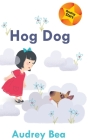 Hog Dog (Reading Stars) By Audrey Bea, Sviatoslav Franko (Illustrator) Cover Image