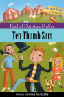 Ten Thumb Sam (Orca Young Readers) By Rachel Dunstan Muller Cover Image