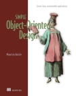 Simple Object-Oriented Design: Create clean, maintainable applications Cover Image