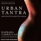 Urban Tantra, Second Edition Lib/E: Sacred Sex for the Twenty-First Century By Barbara Carrellas, Romy Nordlinger (Read by), Annie Sprinkle (Contribution by) Cover Image