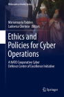 Ethics and Policies for Cyber Operations: A NATO Cooperative Cyber Defence Centre of Excellence Initiative (Philosophical Studies #124) Cover Image