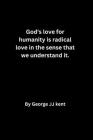 God's love for humanity is radical love in the sense that we understand it. Cover Image