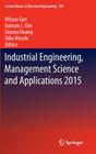 Industrial Engineering, Management Science and Applications 2015 (Lecture Notes in Electrical Engineering #349) By Mitsuo Gen (Editor), Kuinam J. Kim (Editor), Xiaoxia Huang (Editor) Cover Image