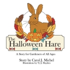 The Halloween Hare: A Story for Gardeners of All Ages By Carol J. Michel, Ty J. Hayden (Illustrator) Cover Image
