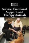 Service, Emotional Support, and Therapy Animals (Introducing Issues with Opposing Viewpoints) By M. M. Eboch (Compiled by) Cover Image
