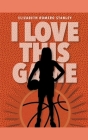 I Love This Game By Elizabeth Stanley Cover Image