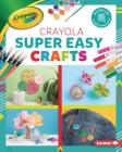 Crayola (R) Super Easy Crafts Cover Image