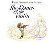 The Dance of the Violin By Kathy Stinson, Dusan Petricic (Illustrator) Cover Image