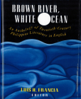 Brown River, White Ocean: An Anthology of Twentieth-Century Philippine Literature in English By Luis H. Francia (Editor) Cover Image