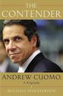 The Contender: Andrew Cuomo, a Biography By Michael Shnayerson Cover Image
