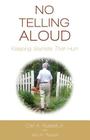 No Telling Aloud: Keeping Secrets That Hurt Cover Image