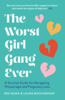 The Worst Girl Gang Ever: A Survival Guide for Navigating Miscarriage and Pregnancy Loss Cover Image