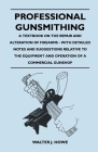 Professional Gunsmithing - A Textbook on the Repair and Alteration of Firearms - With Detailed Notes and Suggestions Relative to the Equipment and Ope Cover Image