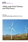 Utility-Scale Wind Turbines and Wind Farms (Energy Engineering) By Ahmad Vasel-Be-Hagh (Editor), David S-K Ting (Editor) Cover Image