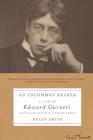 An Uncommon Reader: A Life of Edward Garnett, Mentor and Editor of Literary Genius By Helen Smith Cover Image