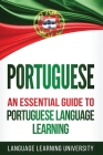 Portuguese: An Essential Guide to Portuguese Language Learning By Language Learning University Cover Image