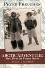 Arctic Adventure: My Life in the Frozen North Cover Image