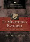 El Ministerio Pastoral: Cómo Pastorear Bíblicamente (John MacArthur La Biblioteca del Pastor) By John F. MacArthur Cover Image