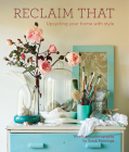 Reclaim That: Upcycling Your Home With Style By Sarah Heeringa Cover Image