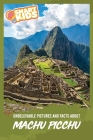 Unbelievable Pictures and Facts About Machu Picchu By Olivia Greenwood Cover Image