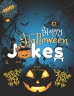 Happy Halloween Jokes Book For Teens and Family + Games: Get Funny and Entertaining Moments with Frightfully Fun Jokes for all Family Cover Image