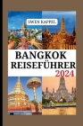 Bangkok Reiseführer 2024: Bangkok erkunden: Insidertipps, versteckte Schätze, ausgefallene Attraktionen und lokale Erlebnisse für ein unvergessl By Swen Kappel Cover Image