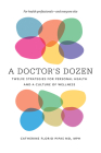 A Doctor's Dozen: Twelve Strategies for Personal Health and a Culture of Wellness By Catherine Florio Pipas Cover Image
