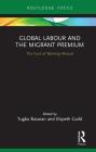 Global Labour and the Migrant Premium: The Cost of Working Abroad (Routledge Studies in Liberty and Security) Cover Image