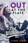 Out at the Plate: The Dot Wilkinson Story By Lynn Ames Cover Image