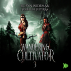 Wandering Cultivator of the Broken Empire Book 3 By Robyn Wideman, Scribes Of Sulterra Cover Image