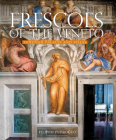 Frescoes of the Veneto: Venetian Palaces and Villas By Filippo Pedrocco (Text by), Massimo Favilla  (Text by), Ruggero Rugolo (Text by), Luca Sassi (By (photographer)) Cover Image