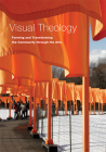 Visual Theology: Forming and Transforming the Community Through the Arts By Robin M. Jensen (Editor), Kimberly Vrudny (Editor) Cover Image