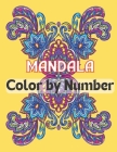 Mandala Color By Number: Adults Coloring Book with Fun, Easy, and Relaxing Coloring Pages 50+ Beautiful Meditative Mandala Color By Number.. By N. T. Coloring Cafe Cover Image