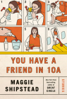 You Have a Friend in 10A: Stories By Maggie Shipstead Cover Image
