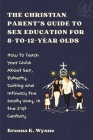 THE CHRISTIAN PARENT'S GUIDE TO SEX EDUCATION FOR 8-to-12-year Olds: How To Teach Your Child About Sex, Puberty, Dating and Intimacy the Godly Way, in By Sonya V. Dunham, Brenna K. Wynne Cover Image