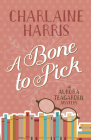 A Bone to Pick: An Aurora Teagarden Mystery By Charlaine Harris Cover Image