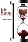In the Moment By Aaron L. Ashford Cover Image