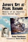 Japan's Spy at Pearl Harbor: Memoir of an Imperial Navy Secret Agent Cover Image