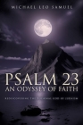 Psalm 23: An Odyssey of Faith: Rediscovering the Personal God in Judaism By Michael Leo Samuel Cover Image